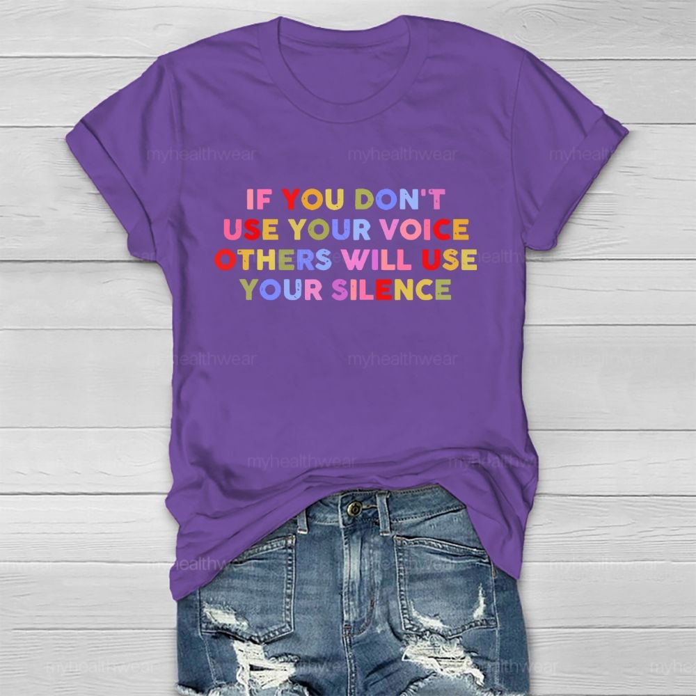 If You Don't Use Your Voice Others Will Use Your Silence Letters Healthwear T-shirt