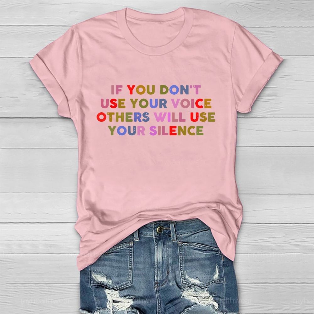 If You Don't Use Your Voice Others Will Use Your Silence Letters Healthwear T-shirt