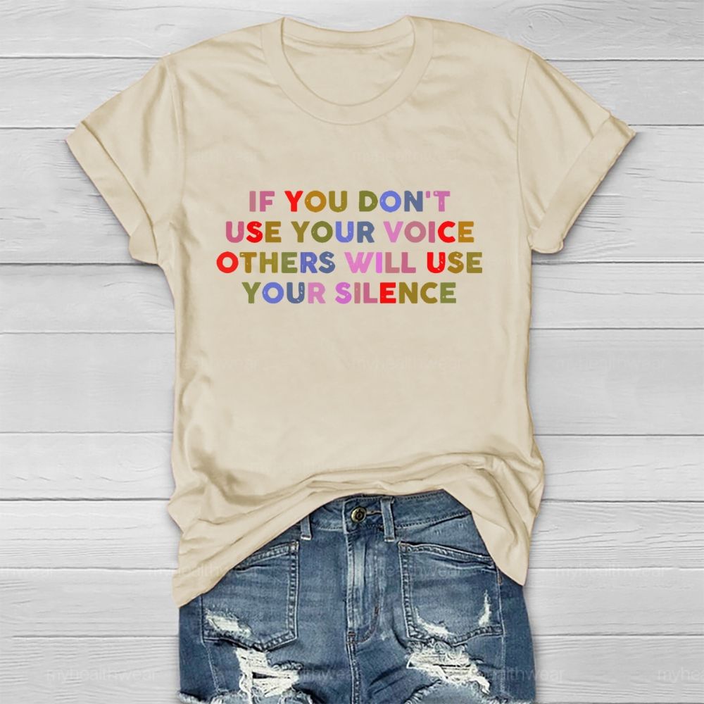 If You Don't Use Your Voice Others Will Use Your Silence Letters Healthwear T-shirt