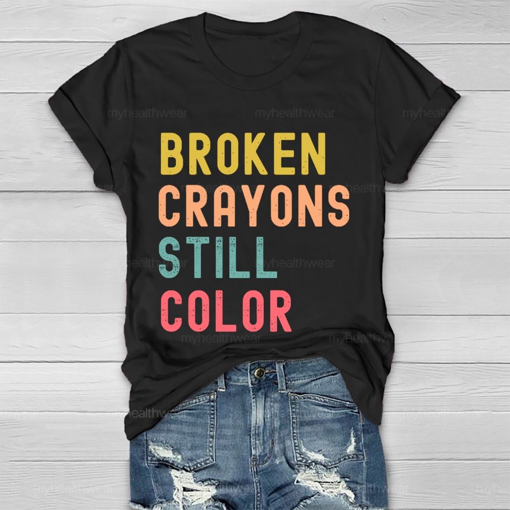 Broken Crayons Still Color Colorful Letters Healthwear T-shirt