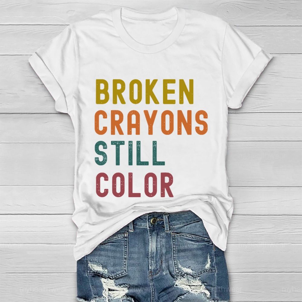 Broken Crayons Still Color Colorful Letters Healthwear T-shirt