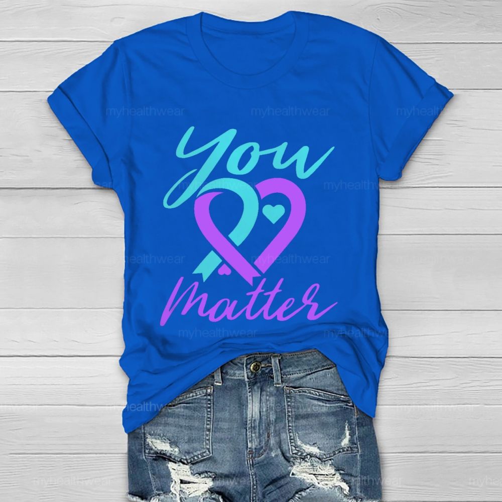 You Matter Heart Suicide prevention Graphic Healthwear T-shirt