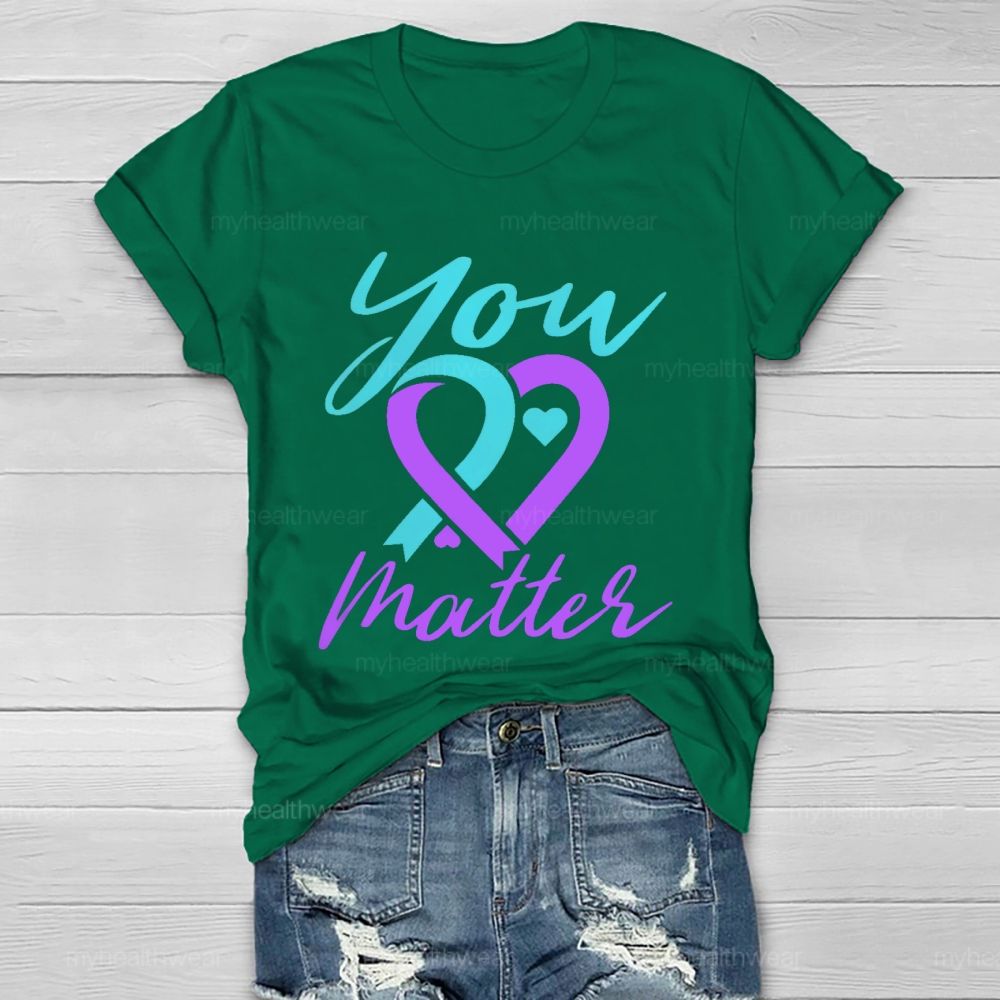 You Matter Heart Suicide prevention Graphic Healthwear T-shirt