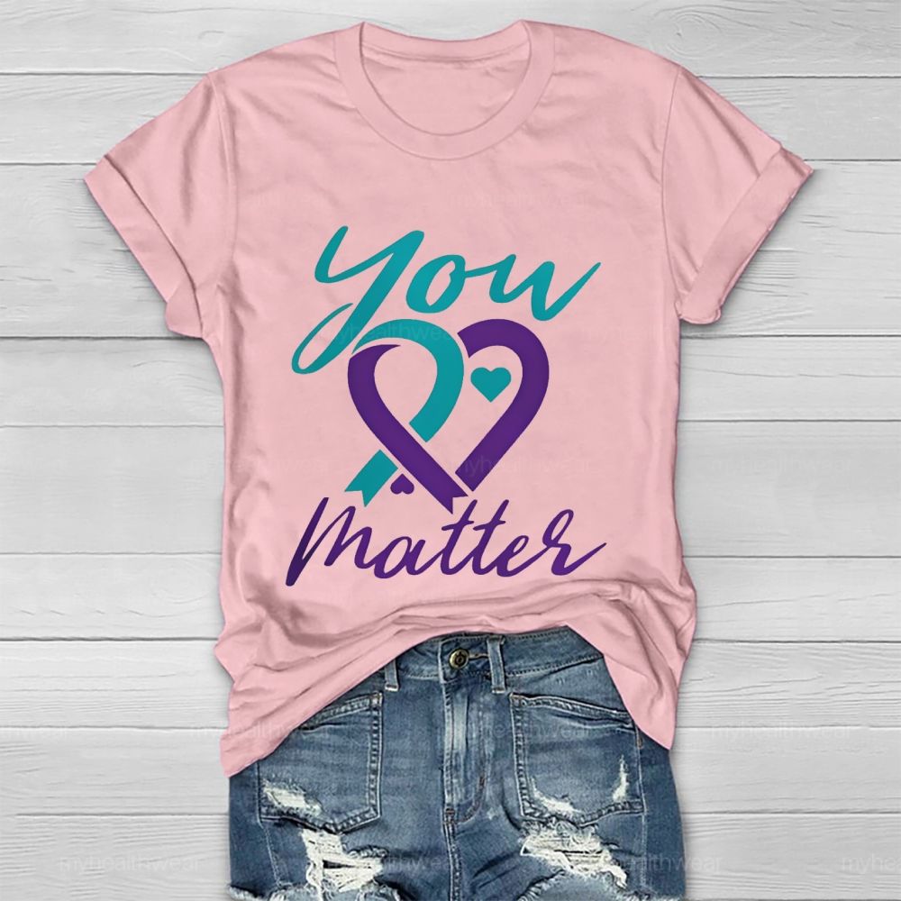 You Matter Heart Suicide prevention Graphic Healthwear T-shirt