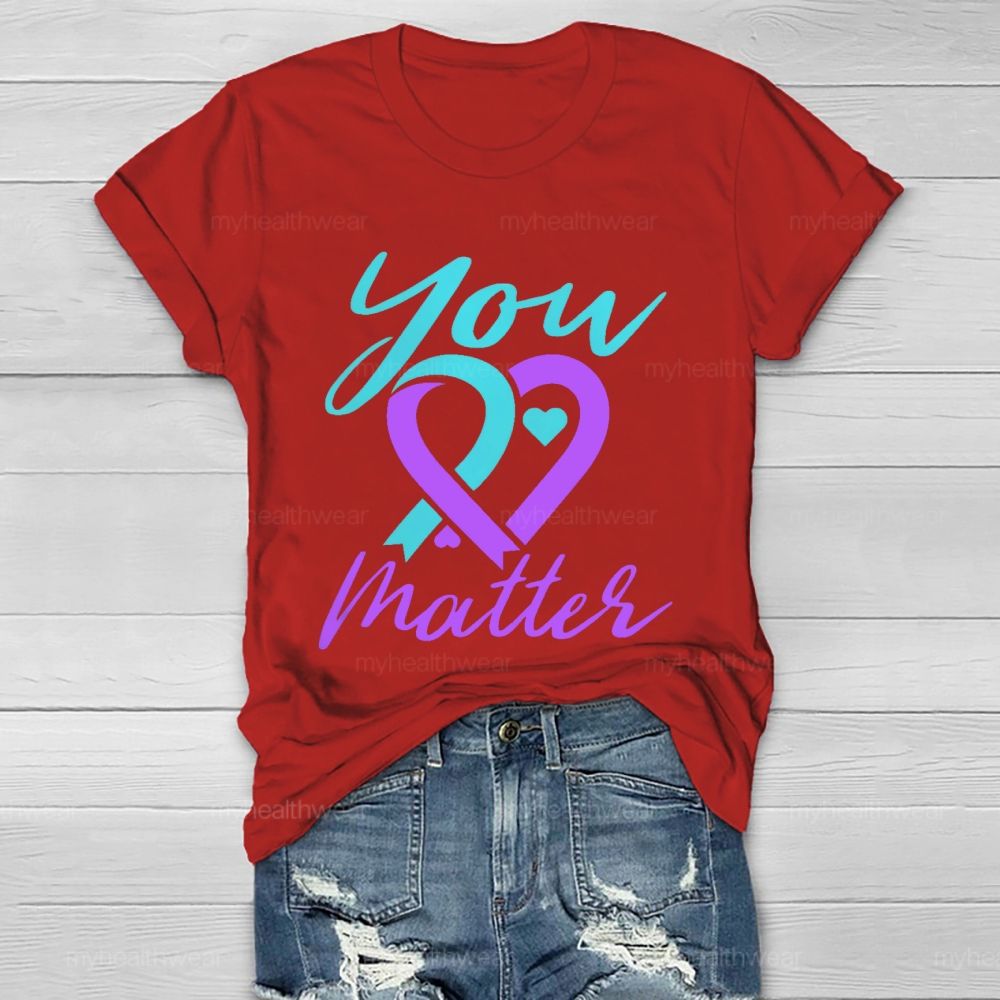 You Matter Heart Suicide prevention Graphic Healthwear T-shirt
