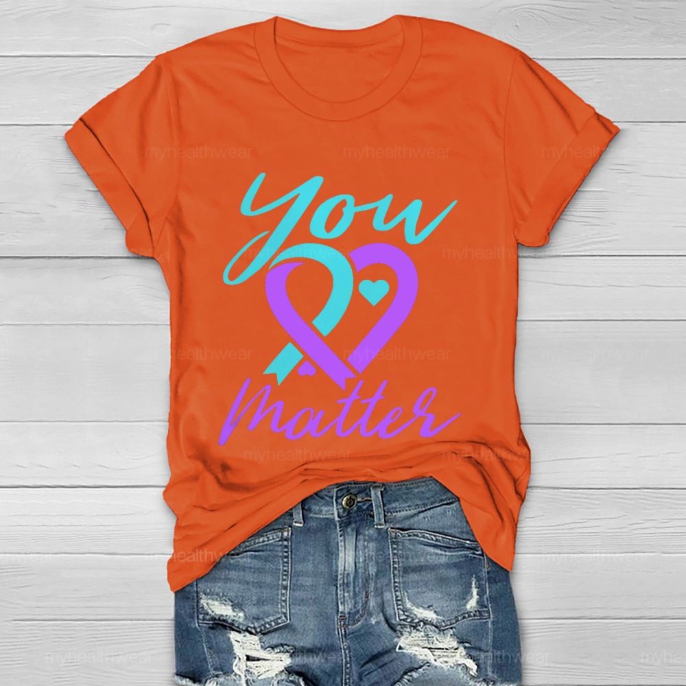You Matter Heart Suicide prevention Graphic Healthwear T-shirt