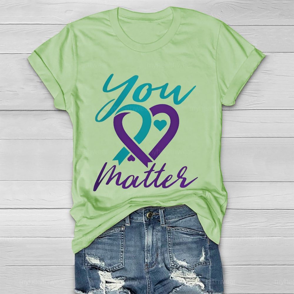 You Matter Heart Suicide prevention Graphic Healthwear T-shirt