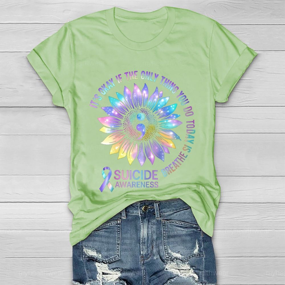 It's Okay If The Only Thing You Do Today Is Breathe Suicide Awareness Healthwear T-shirt