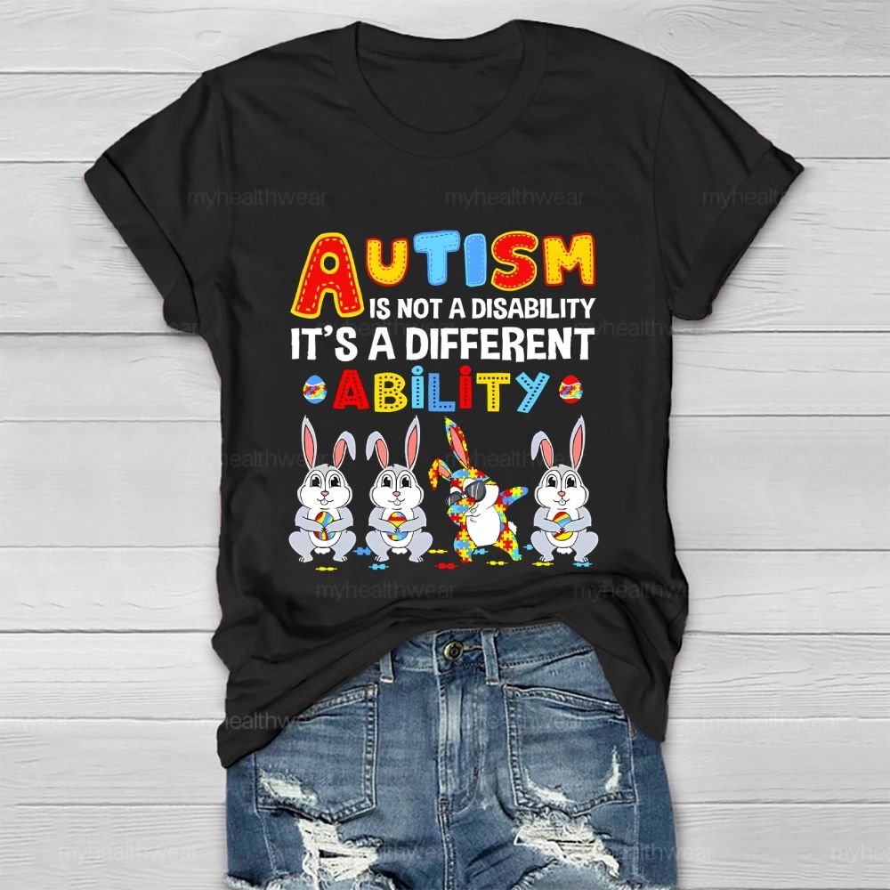 Autism Is Not A Disability It's A Different Ability Ability Bunny Healthwear T-shirt