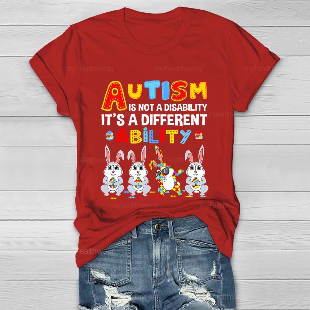 Autism Is Not A Disability It's A Different Ability Ability Bunny Healthwear T-shirt