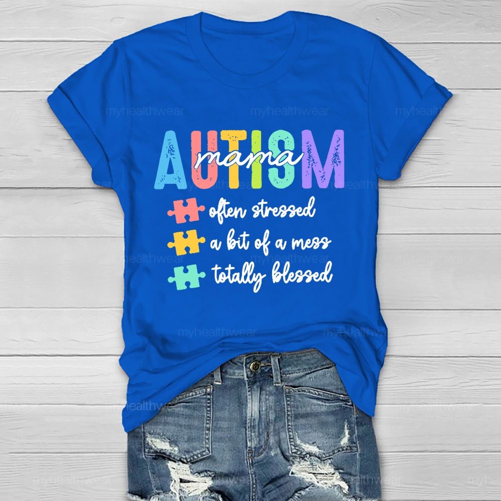 Autism Mama Often Stressed A Bit Of A Mess Totally Blessed Healthwear T-shirt