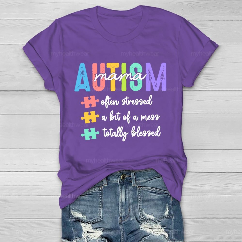 Autism Mama Often Stressed A Bit Of A Mess Totally Blessed Healthwear T-shirt