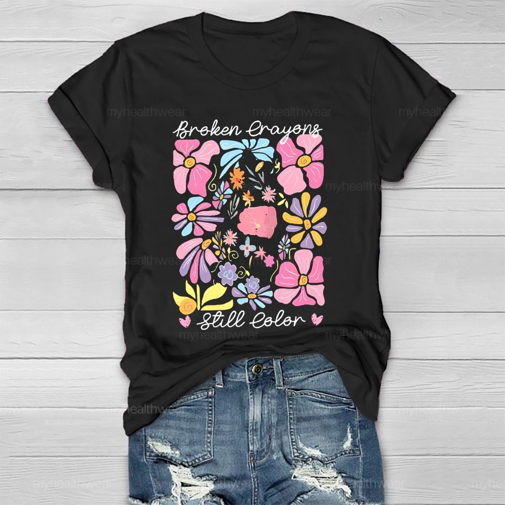 Broken Crayons Still Color Flowers Pattern Healthwear T-shirt