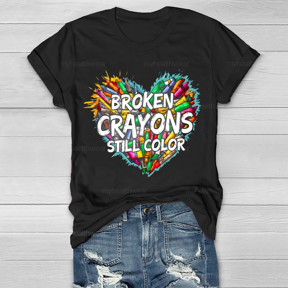 Broken Crayons Still Color Colorful Crayon Love Graphic Healthwear T-shirt
