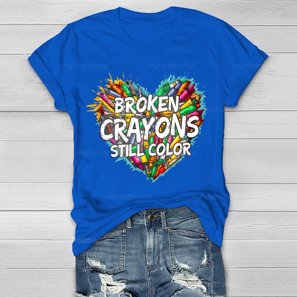 Broken Crayons Still Color Colorful Crayon Love Graphic Healthwear T-shirt