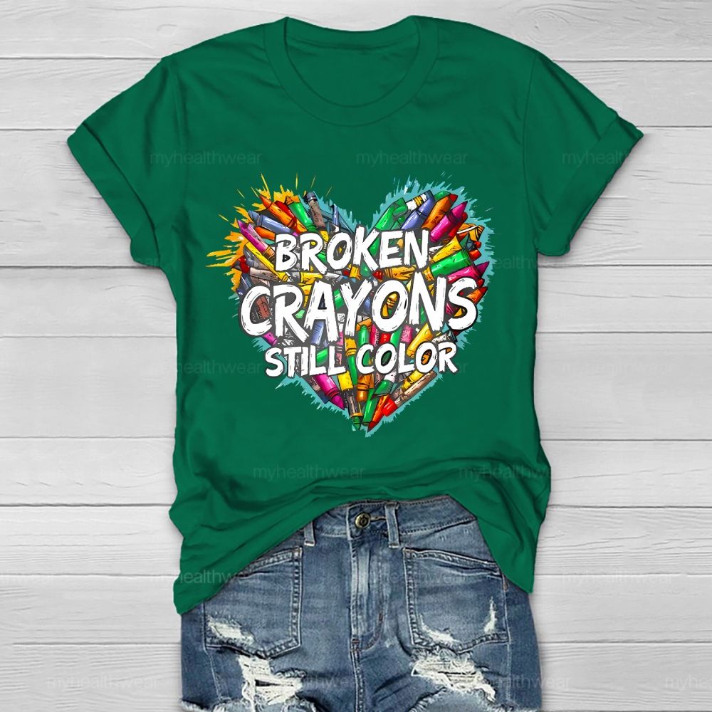 Broken Crayons Still Color Colorful Crayon Love Graphic Healthwear T-shirt