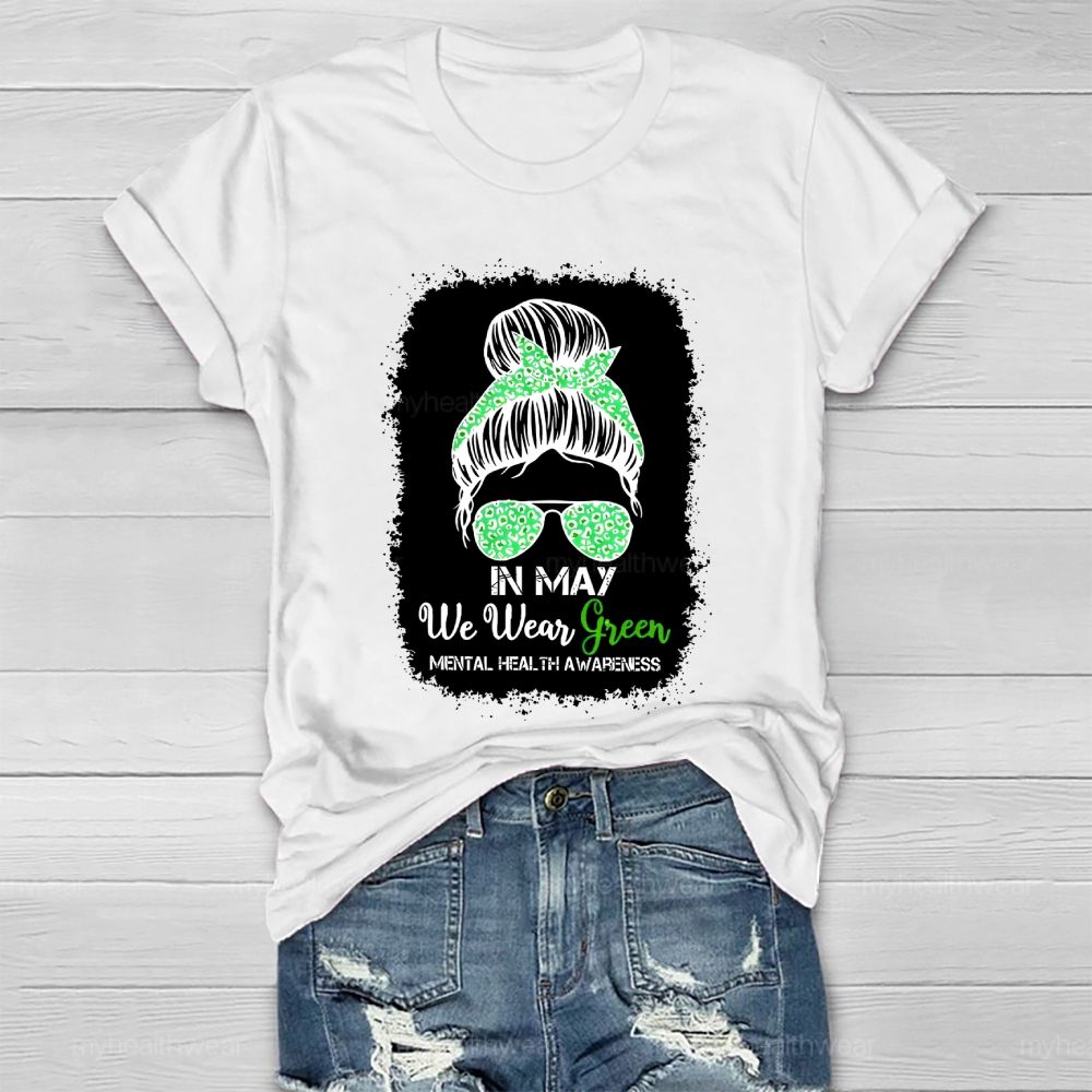 In May We Wear Green Mental Health Awareness Graphic Healthwear T-shirt