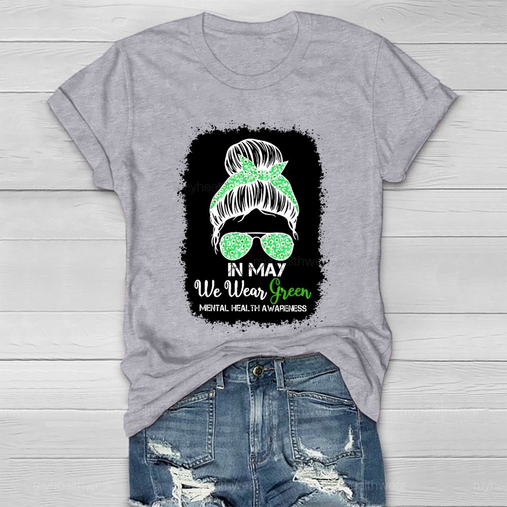 In May We Wear Green Mental Health Awareness Graphic Healthwear T-shirt