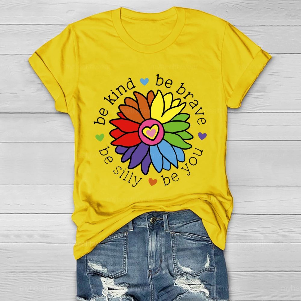 Be Kind Be Brave Be Silly Be You Graphics Healthwear T-shirt