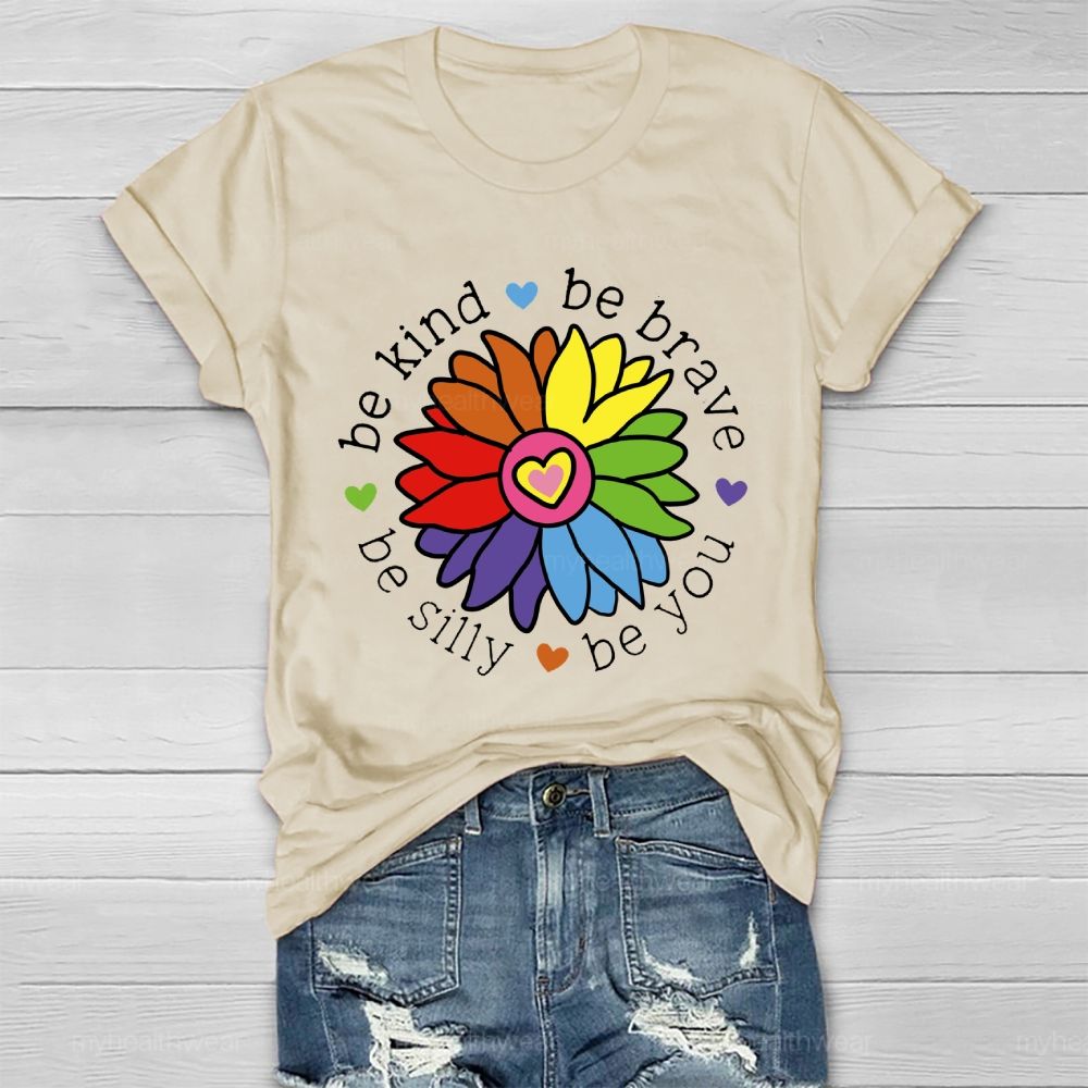 Be Kind Be Brave Be Silly Be You Graphics Healthwear T-shirt