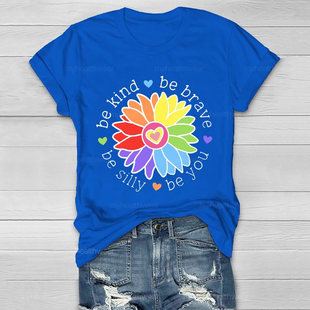 Be Kind Be Brave Be Silly Be You Graphics Healthwear T-shirt