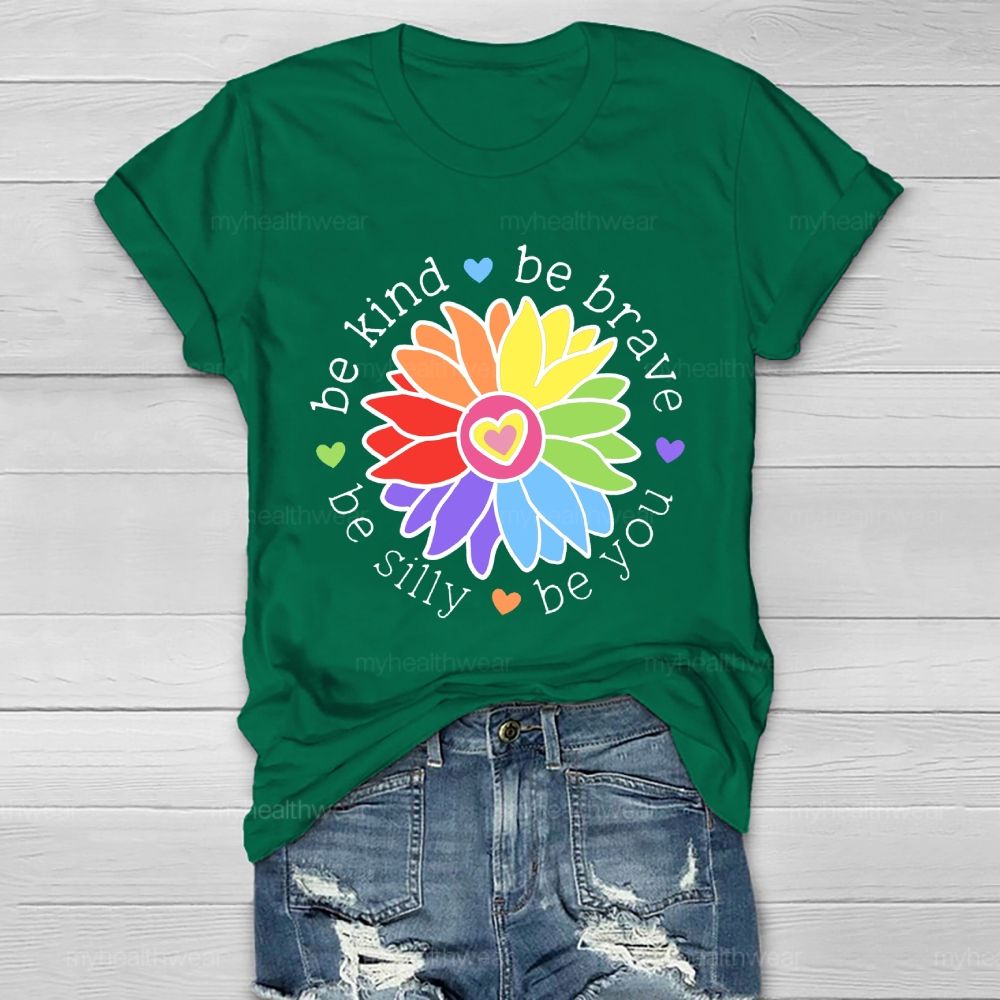 Be Kind Be Brave Be Silly Be You Graphics Healthwear T-shirt