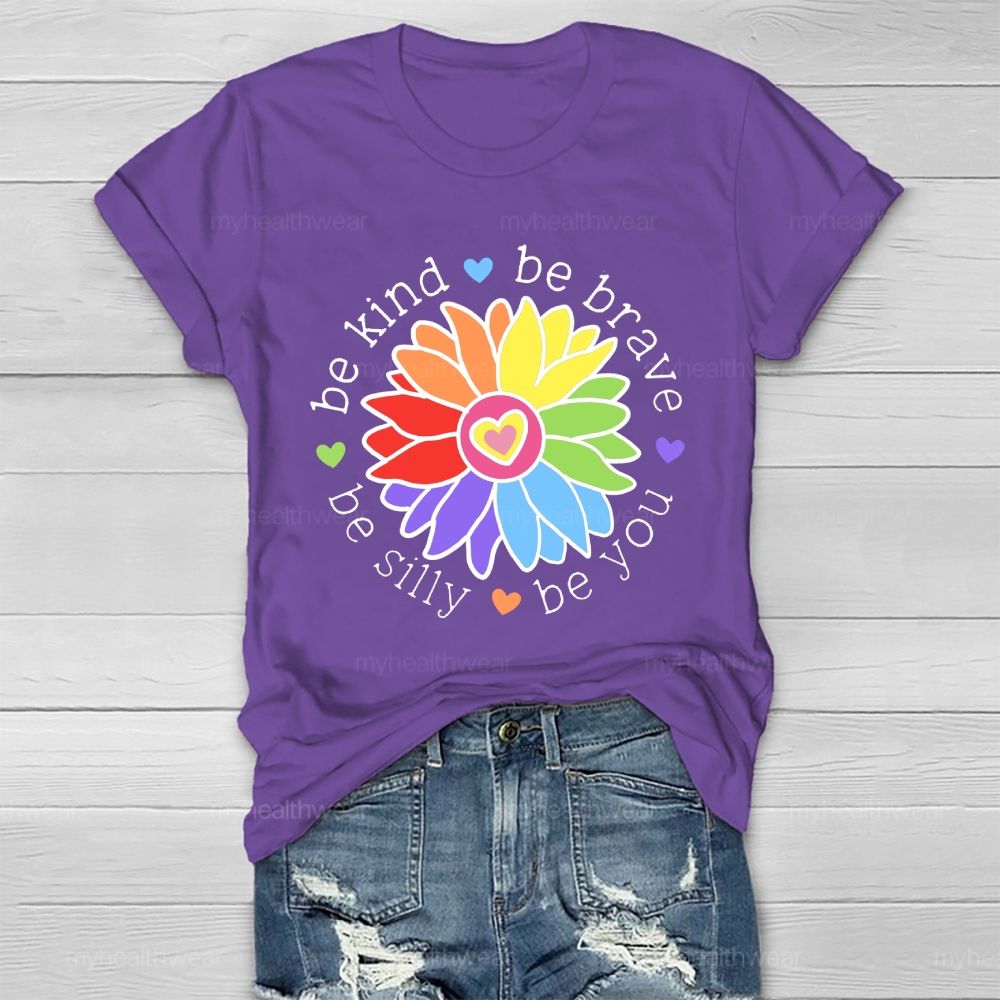Be Kind Be Brave Be Silly Be You Graphics Healthwear T-shirt