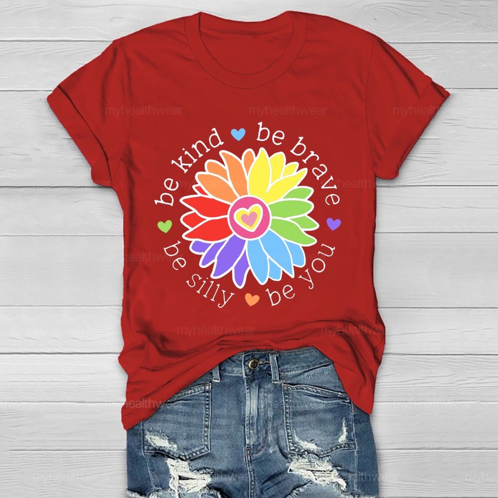 Be Kind Be Brave Be Silly Be You Graphics Healthwear T-shirt
