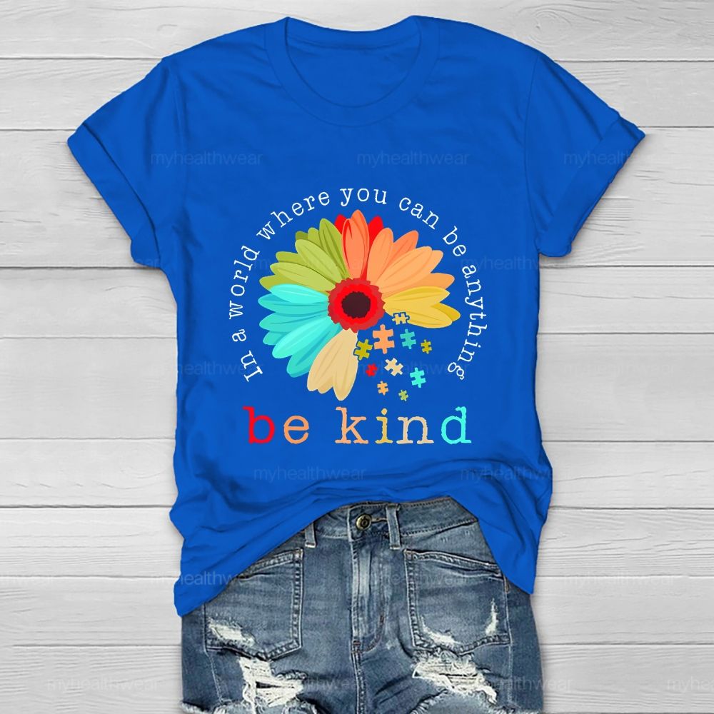In A World Where You Can Be Anything Be Kind Flowers Graphics Healthwear T-shirt