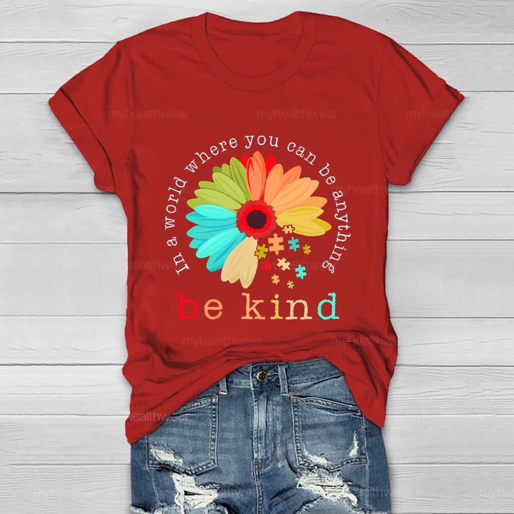 In A World Where You Can Be Anything Be Kind Flowers Graphics Healthwear T-shirt