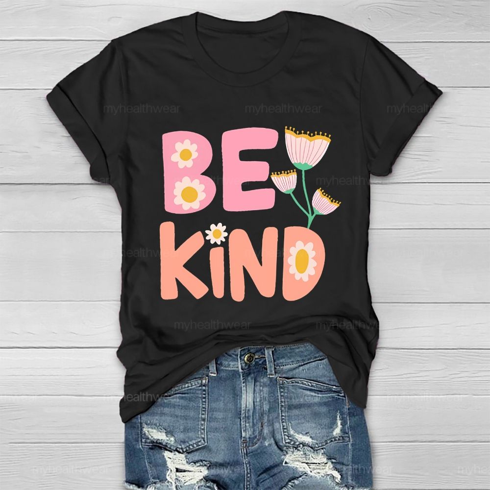 Be Kind Flowers Graphics Letters Healthwear T-shirt
