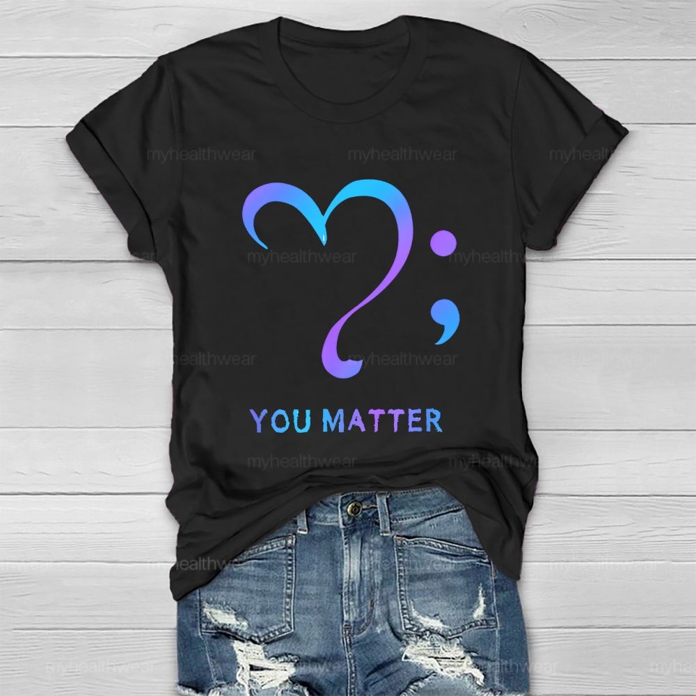 You Matter Love Semicolon Healthwear T-shirt