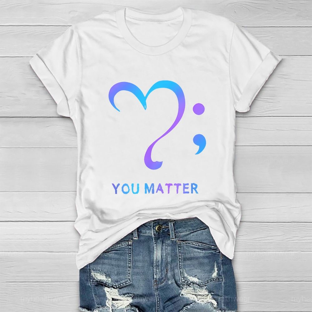 You Matter Love Semicolon Healthwear T-shirt