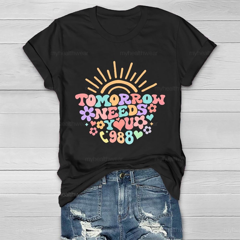 Tomorrow Needs You 988 Healthwear T-shirt
