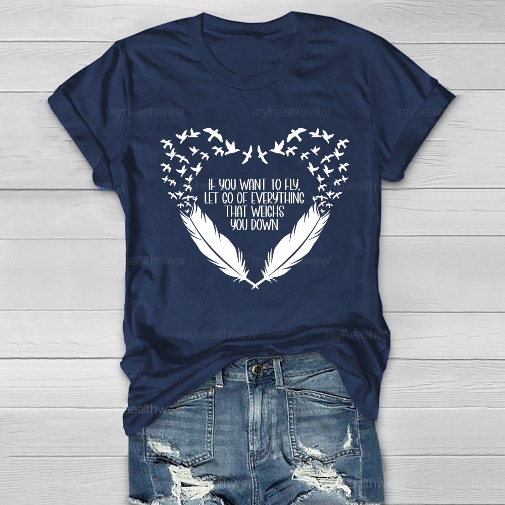If You Want To Fly Let Go Of Everything That Weighs You Down Healthwear T-shirt