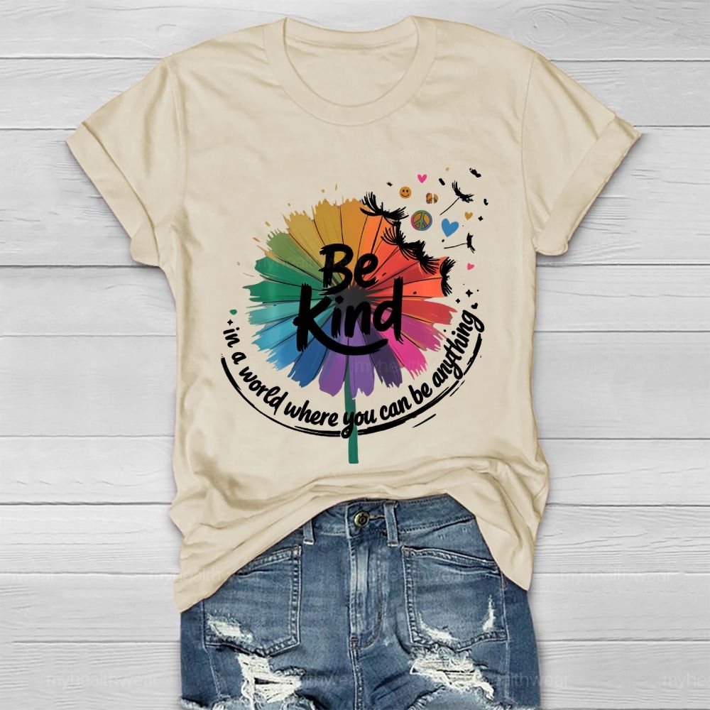 Be Kind In A World Where You Can Be Anything Colorful Sunflower Graphic Healthwear T-shirt