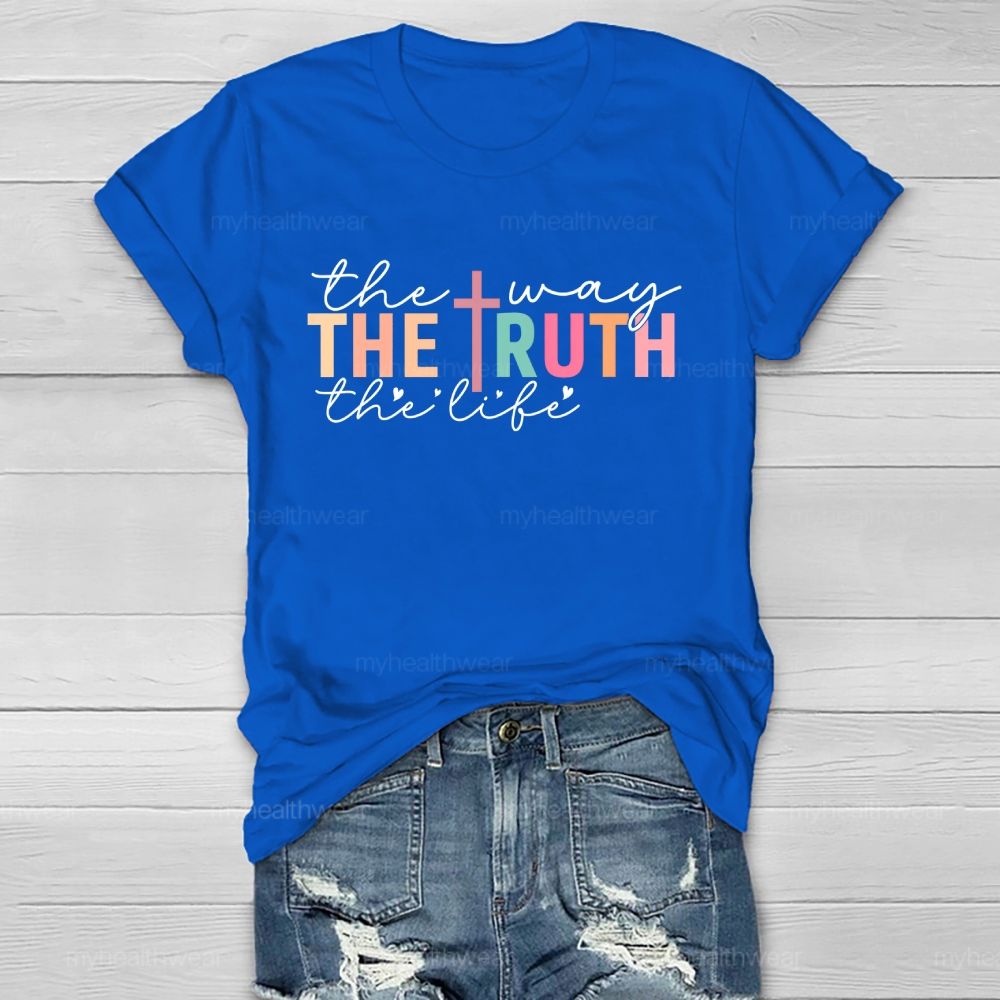 The Way The Truth The Life Colorful Letters Healthwear T-shirt