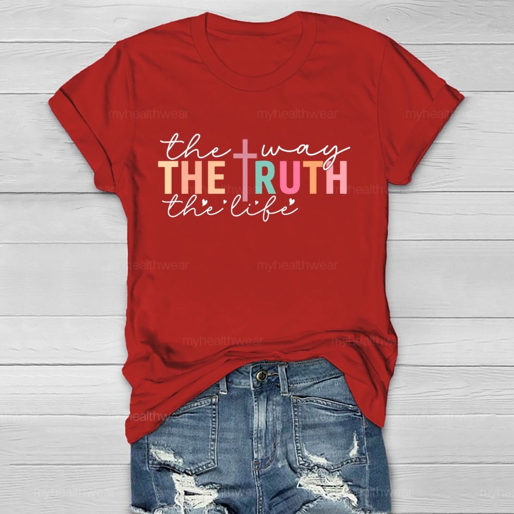 The Way The Truth The Life Colorful Letters Healthwear T-shirt