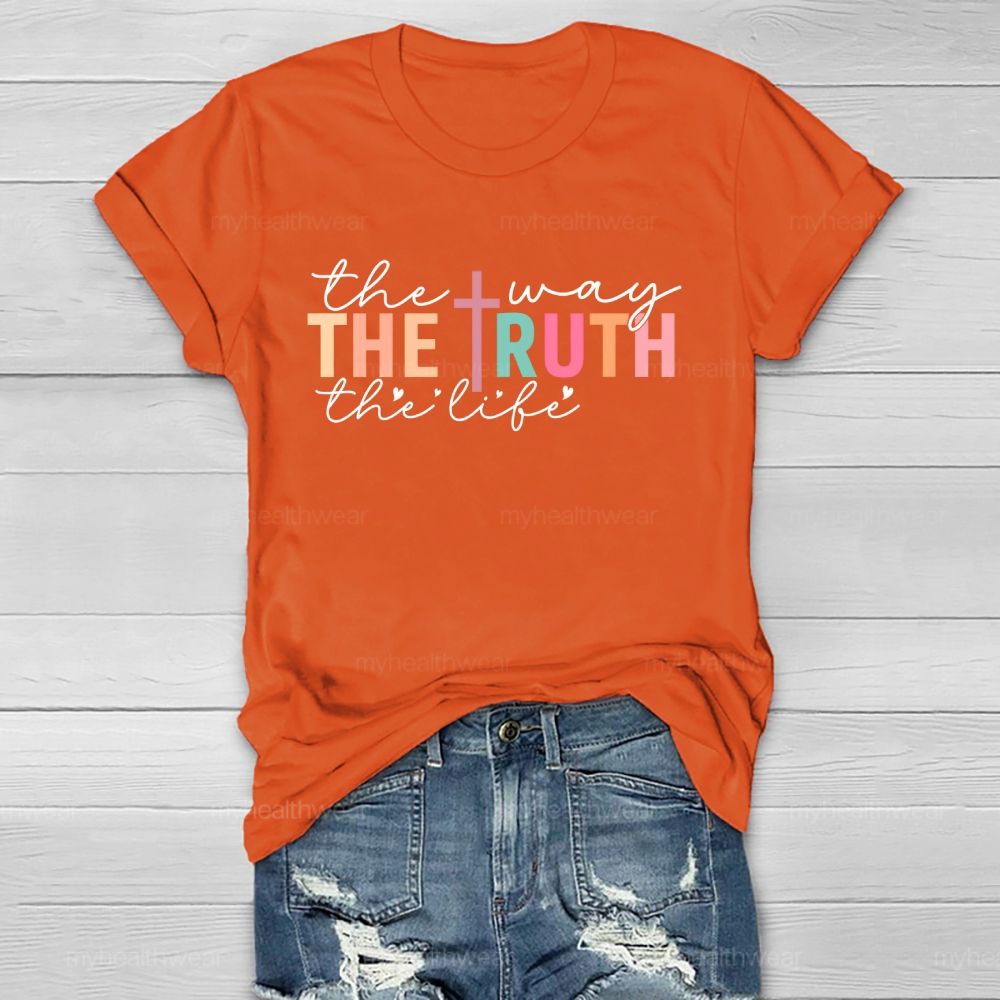 The Way The Truth The Life Colorful Letters Healthwear T-shirt