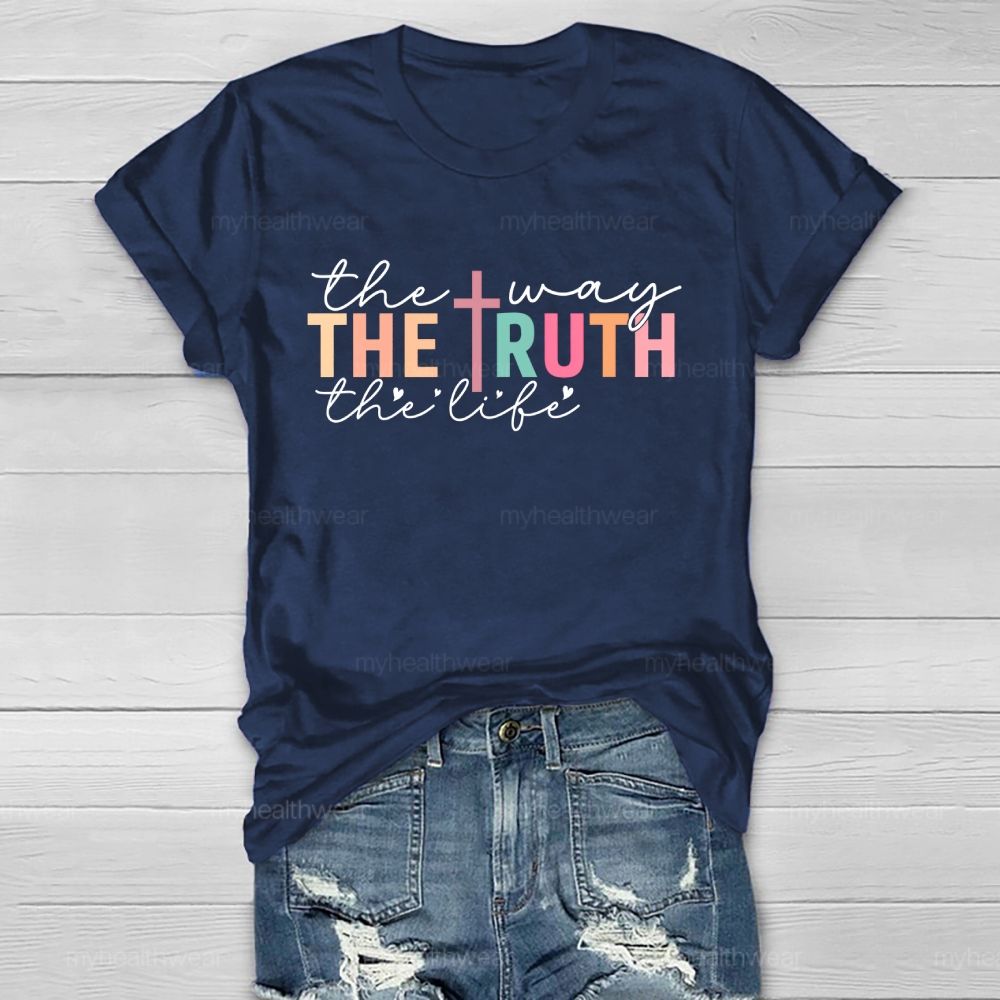 The Way The Truth The Life Colorful Letters Healthwear T-shirt