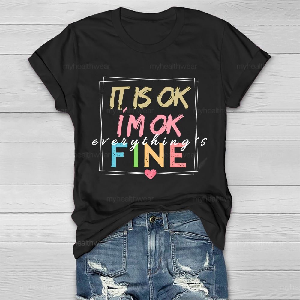 It Is Ok I'm Ok Everything's Fine Healthwear T-shirt