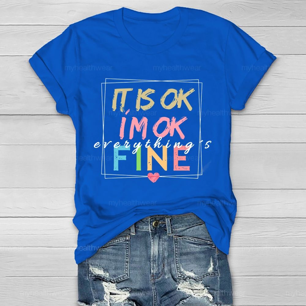 It Is Ok I'm Ok Everything's Fine Healthwear T-shirt
