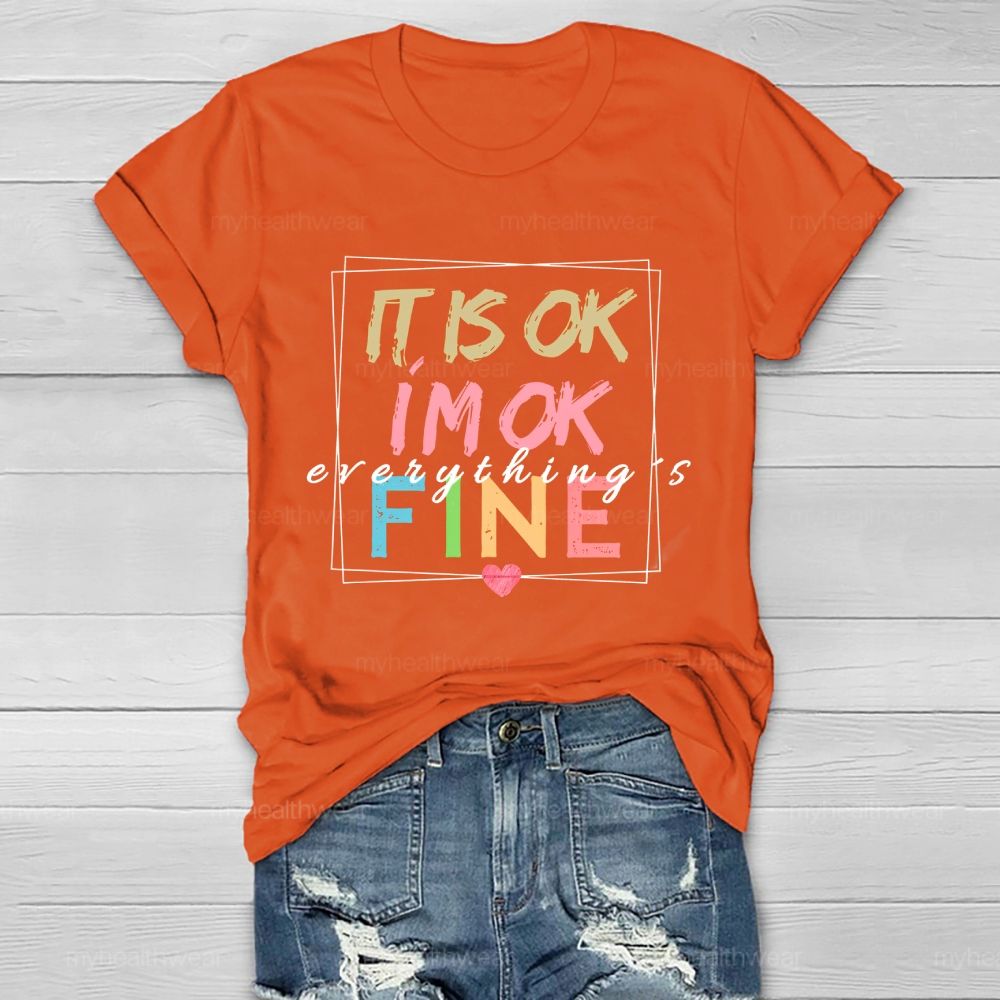 It Is Ok I'm Ok Everything's Fine Healthwear T-shirt