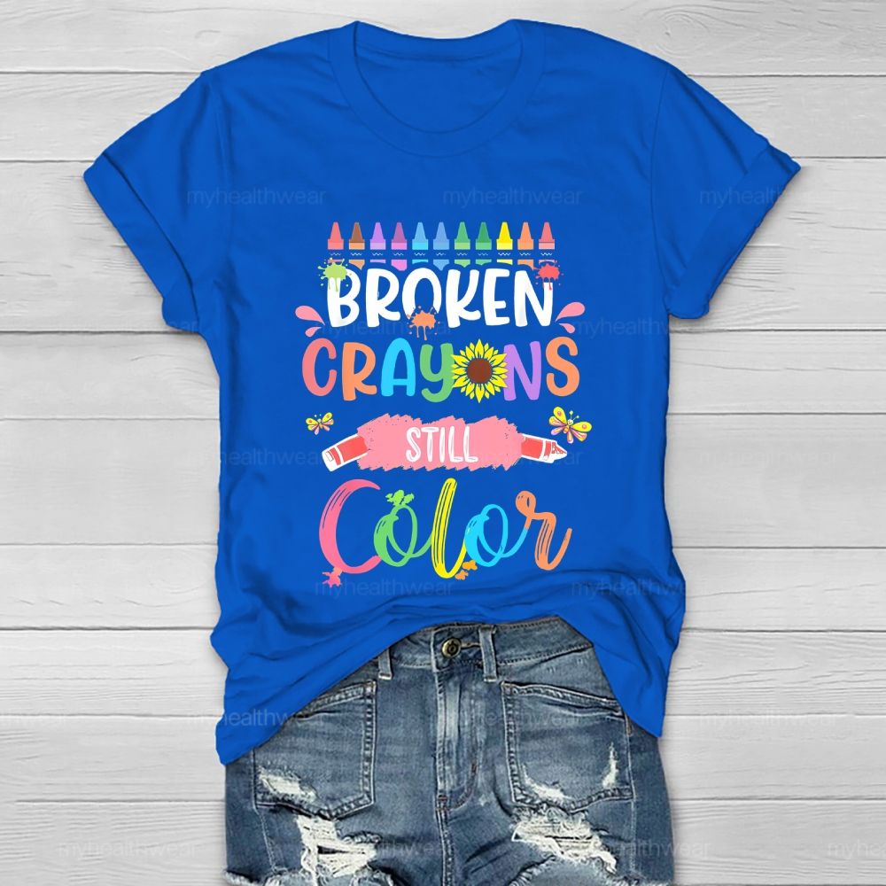 Broken Crayons Still Color Crayons Colorful Letters Graphic Healthwear T-shirt