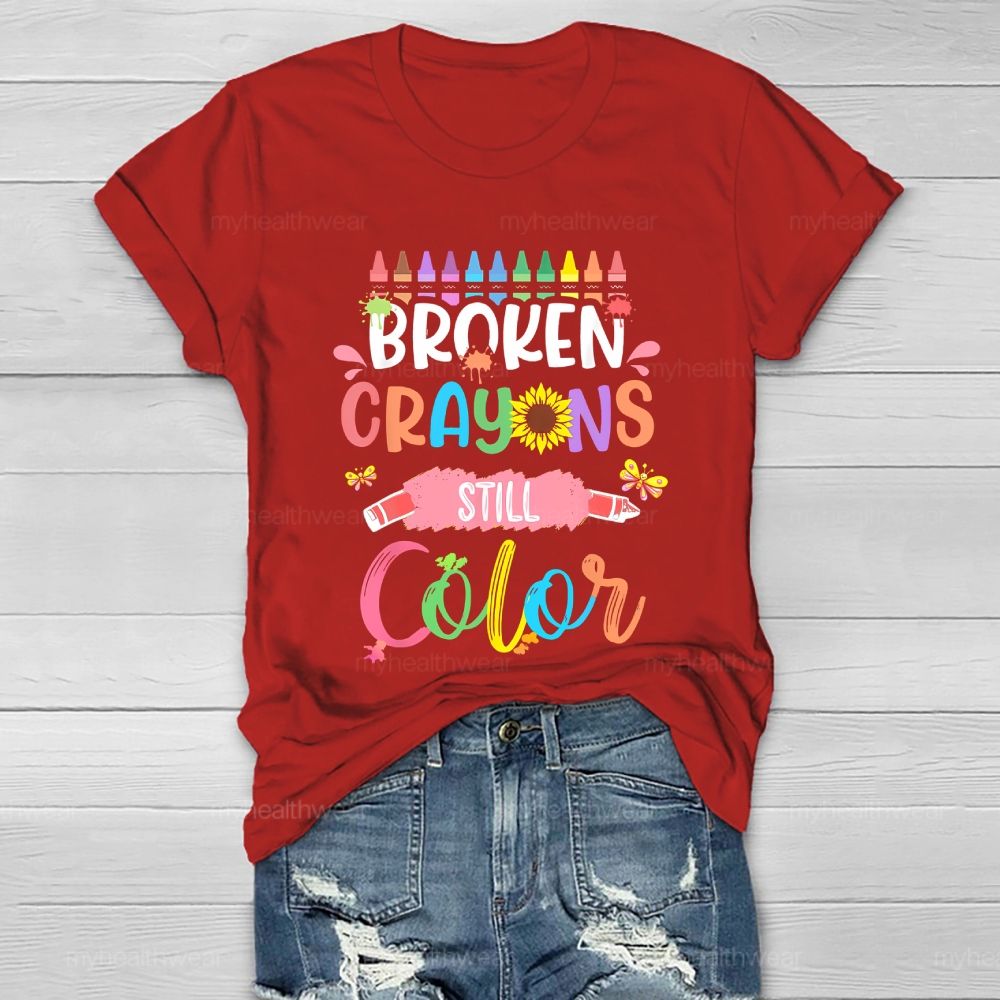 Broken Crayons Still Color Crayons Colorful Letters Graphic Healthwear T-shirt
