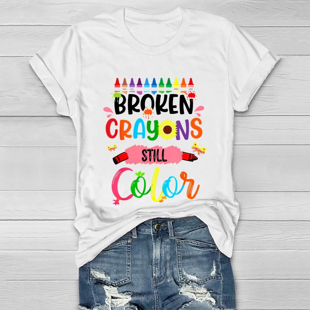 Broken Crayons Still Color Crayons Colorful Letters Graphic Healthwear T-shirt