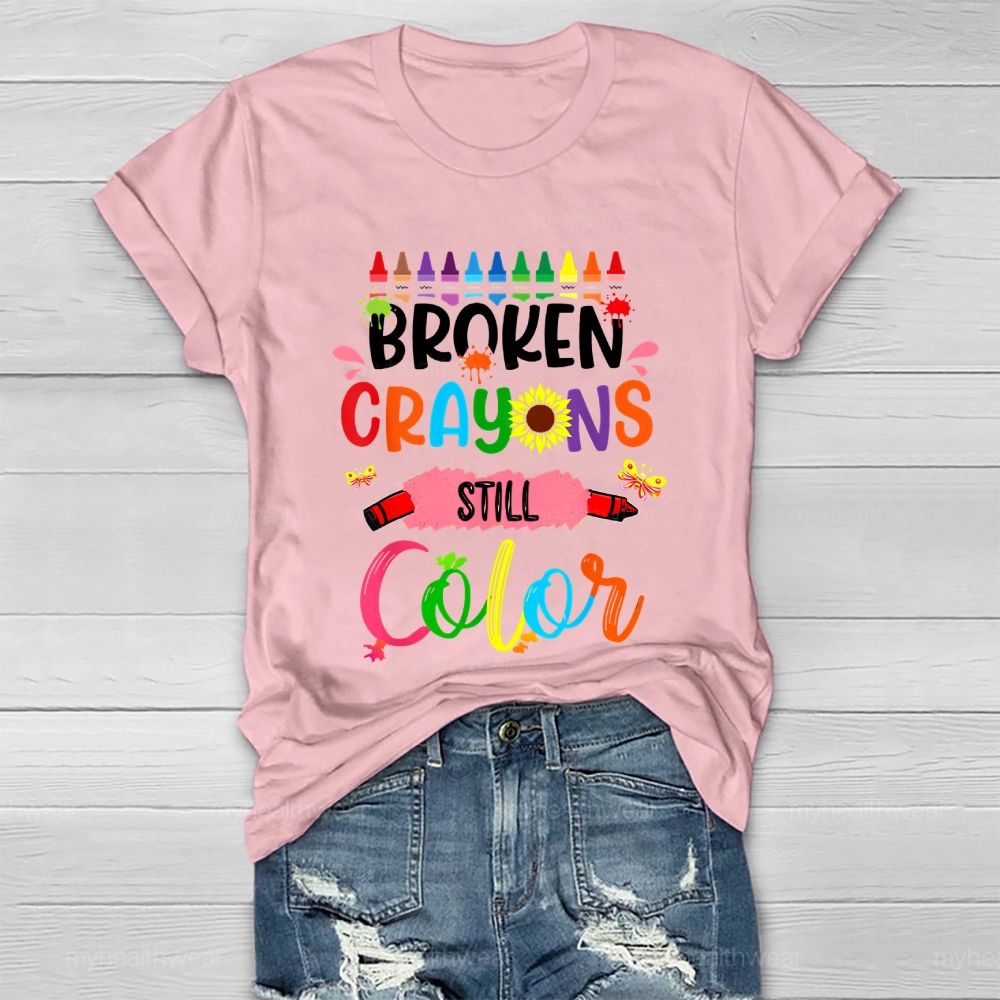 Broken Crayons Still Color Crayons Colorful Letters Graphic Healthwear T-shirt