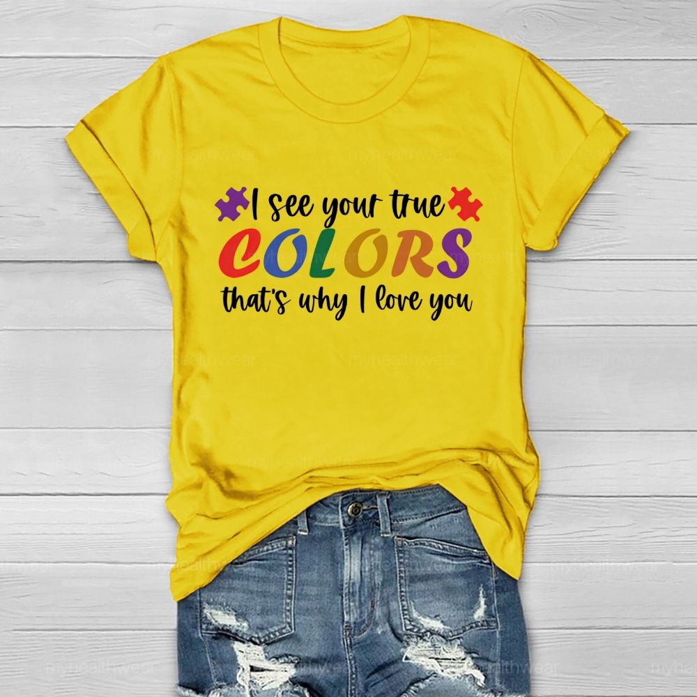 I See Your True Colors That's Why I Love You Colorful Letters Healthwear T-shirt