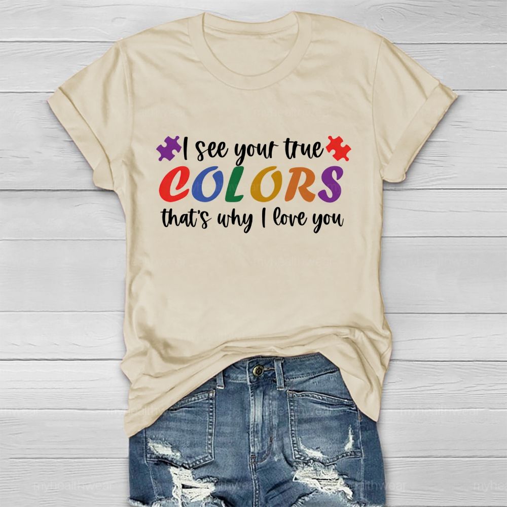 I See Your True Colors That's Why I Love You Colorful Letters Healthwear T-shirt