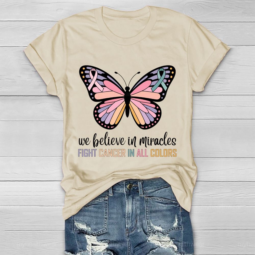 We Believe In Miracles Fight Cancer In All Colors Butterfly Graphic Healthwear T-shirt